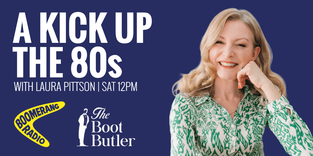 A Kick Up The 80s with Laura Pittson on Boomerang Radio with The Boot Butler.