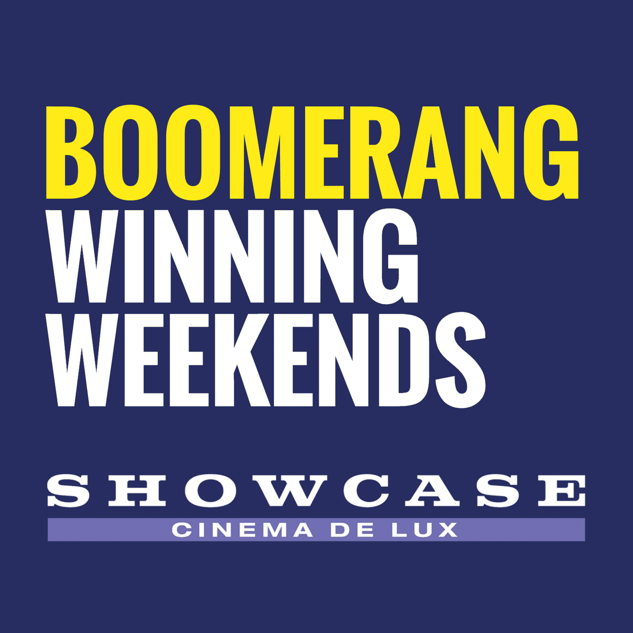 Boomerang Radio's Winning Weekends with Showcase Cinema De Lux.