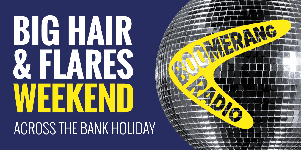 Boomerang Radio's Big Hair and Flares Weekend from 29 May to 1 June 2026 Bank Holiday Weekend.